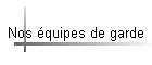 Nos quipes de garde